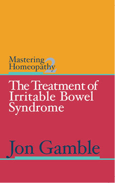 Mastering Homeopathy 2 - THE TREATMENT OF IRRITABLE BOWEL SYNDROME cover